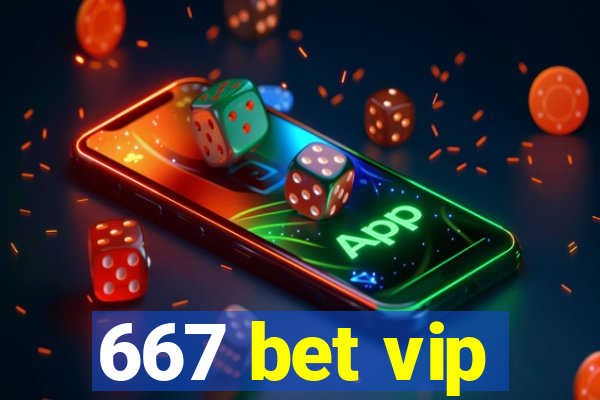 667 bet vip
